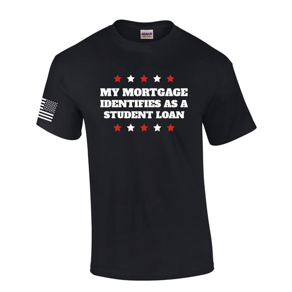 My Mortgage Identifies As A Student Loan American Flag Sleeve Patriotic Mens T-shirt Short Sleeve Political Graphic Tee-Black-large