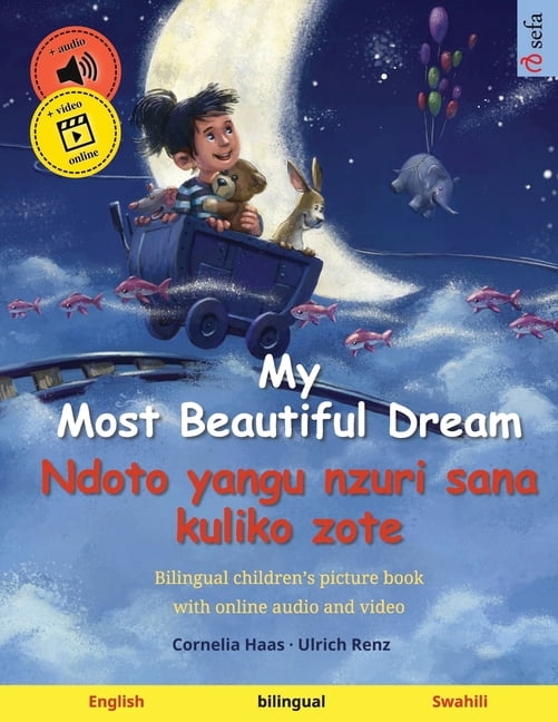 My Most Beautiful Dream - Ndoto yangu nzuri sana kuliko zote (English - Swahili): Bilingual children's picture book, wit, (Paperback)