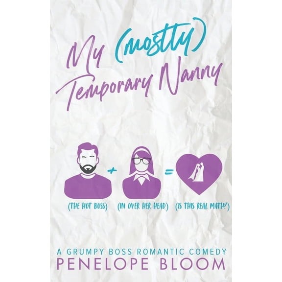 My (Mostly) Temporary Nanny: A Grumpy Boss Romantic Comedy (Paperback) by Penelope Bloom