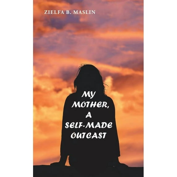 My Mother, : A Self-made Outcast