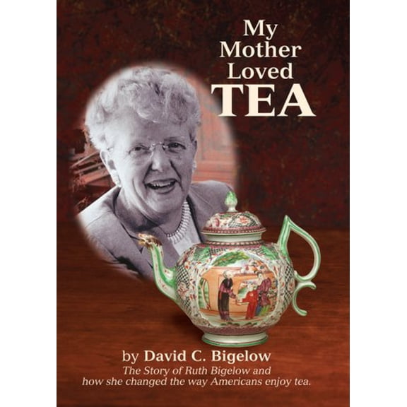 Pre-Owned My Mother Loved Tea: The Story of Ruth Bigelow by David C. Bigelow Hardcover Textbooks English