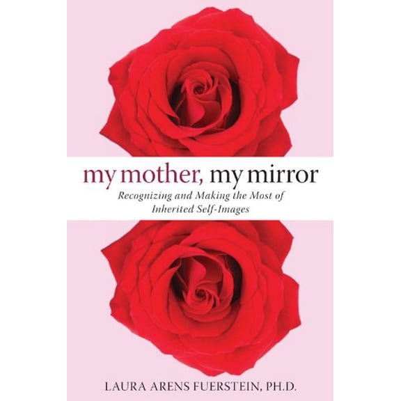 Pre-Owned My Mother, My Mirror: Recognizing and Making the Most of Inherited Self-Images (Paperback) 1572245697 9781572245693