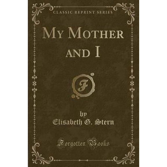 My Mother and I (Classic Reprint)