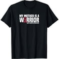 thumbnail image 1 of My Mother is a Warrior Brain Aneurysm Awareness T-Shirt, 1 of 3