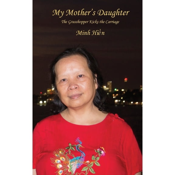 My Mother's Daughter: The Grasshopper Kicks the Carriage, (Hardcover)