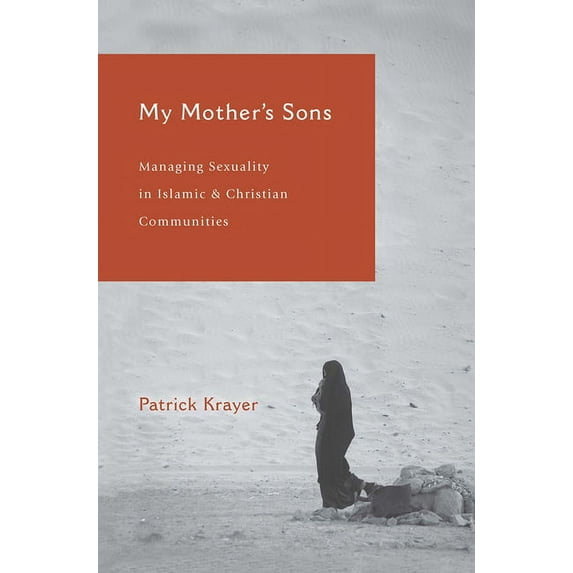 My Mother's Sons: Managing Sexuality in Islamic and Christian Communities, (Paperback)