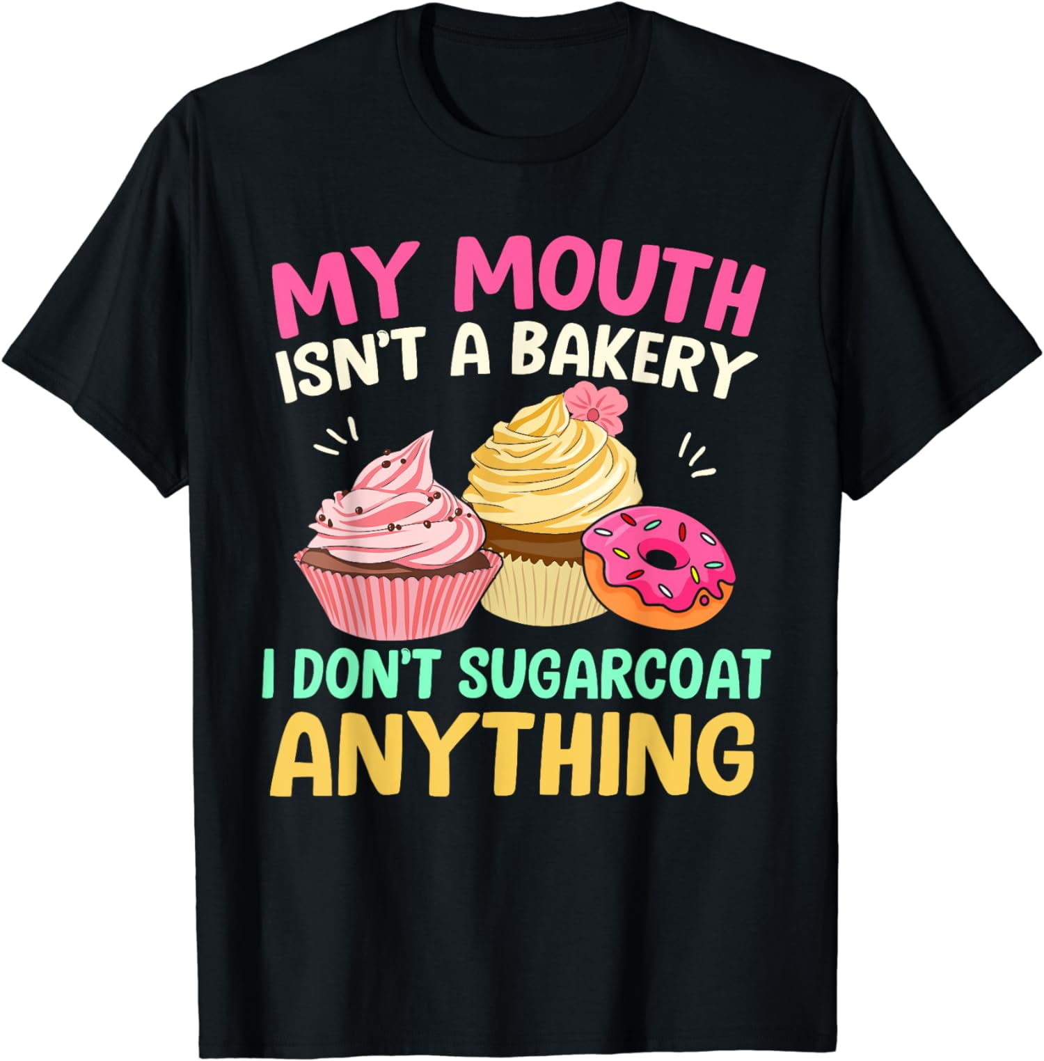 I Sugar Coat Everything T Shirt Cupcake Art Cake Decorator I Sugar Coat Everything T Shirt Cupcake Art Cake Decorator