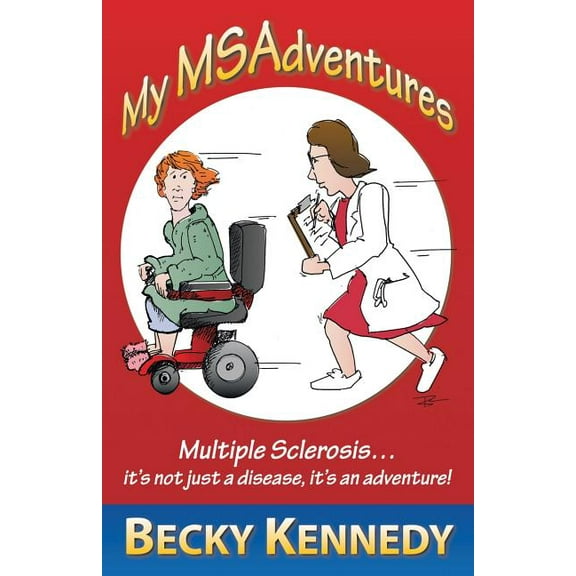 My Msadventures : Multiple Sclerosis: It's Not Just a Disease-It's an Adventure! (Paperback)