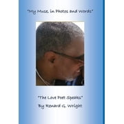 My Muse in Photos and Words-The Love Poet Speaks, Hardcover