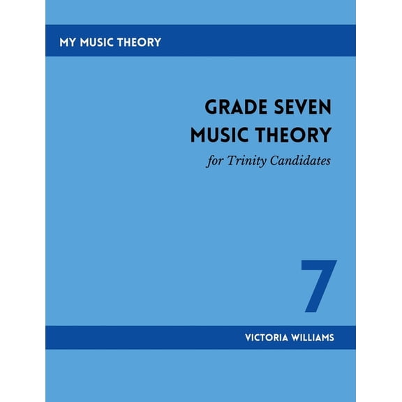 My Music Theory Handbooks for Trinity Ca Grade Seven Music Theory for Trinity Candidates, Book 7, (Paperback)