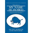 thumbnail image 1 of My Name Be Buried : A Coerced Pen Name Forces the Real Shakespeare into Anonymity, 1 of 1