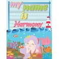 thumbnail image 1 of My Name is Harmony : Personalized Primary Tracing Book / Learning How to Write Their Name / Practice Paper Designed for Kids in Preschool and Kindergarten (Paperback), 1 of 1