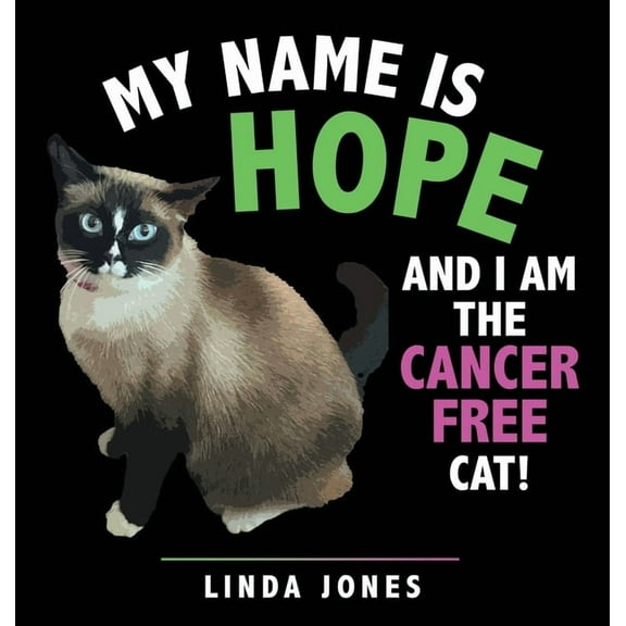 My Name Is Hope: And I Am the Cancer Free Cat!, (Hardcover)