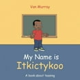 thumbnail image 1 of My Name Is Itkictykoo: A Book About Teasing, (Paperback), 1 of 1