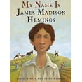 thumbnail image 1 of Pre-Owned My Name Is James Madison Hemings (Hardcover) 0385383428 9780385383424, 1 of 1
