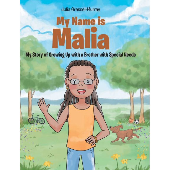 My Name Is Malia My Story of Growing Up with a Brother With Special Needs, (Hardcover)