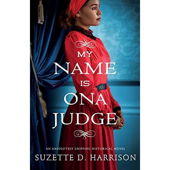 Pre-Owned My Name Is Ona Judge: An absolutely gripping historical novel Paperback