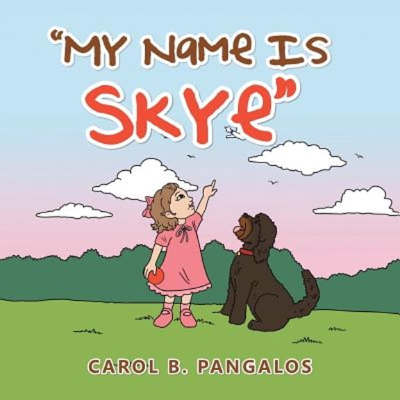 "My Name Is Skye" (Paperback) by Carol B Pangalos