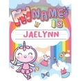thumbnail image 1 of My Name is Jaelynn : Personalized Primary Tracing Book / Learning How to Write Their Name / Practice Paper Designed for Kids in Preschool and Kindergarten (Paperback), 1 of 1