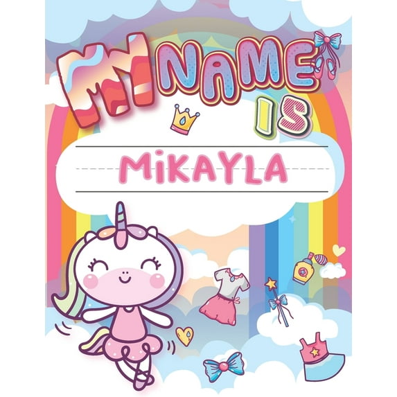 My Name is Mikayla : Personalized Primary Tracing Book / Learning How to Write Their Name / Practice Paper Designed for Kids in Preschool and Kindergarten (Paperback)