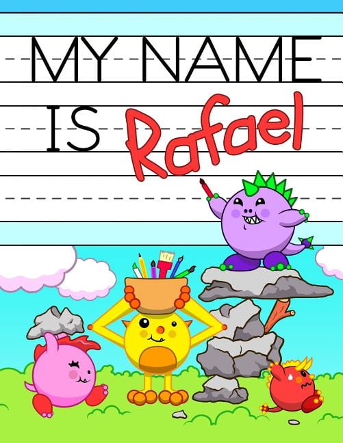 My Name is Rafael Personalized Primary Name Tracing Workbook for Kids