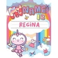 thumbnail image 1 of My Name is Regina : Personalized Primary Tracing Book / Learning How to Write Their Name / Practice Paper Designed for Kids in Preschool and Kindergarten (Paperback), 1 of 1