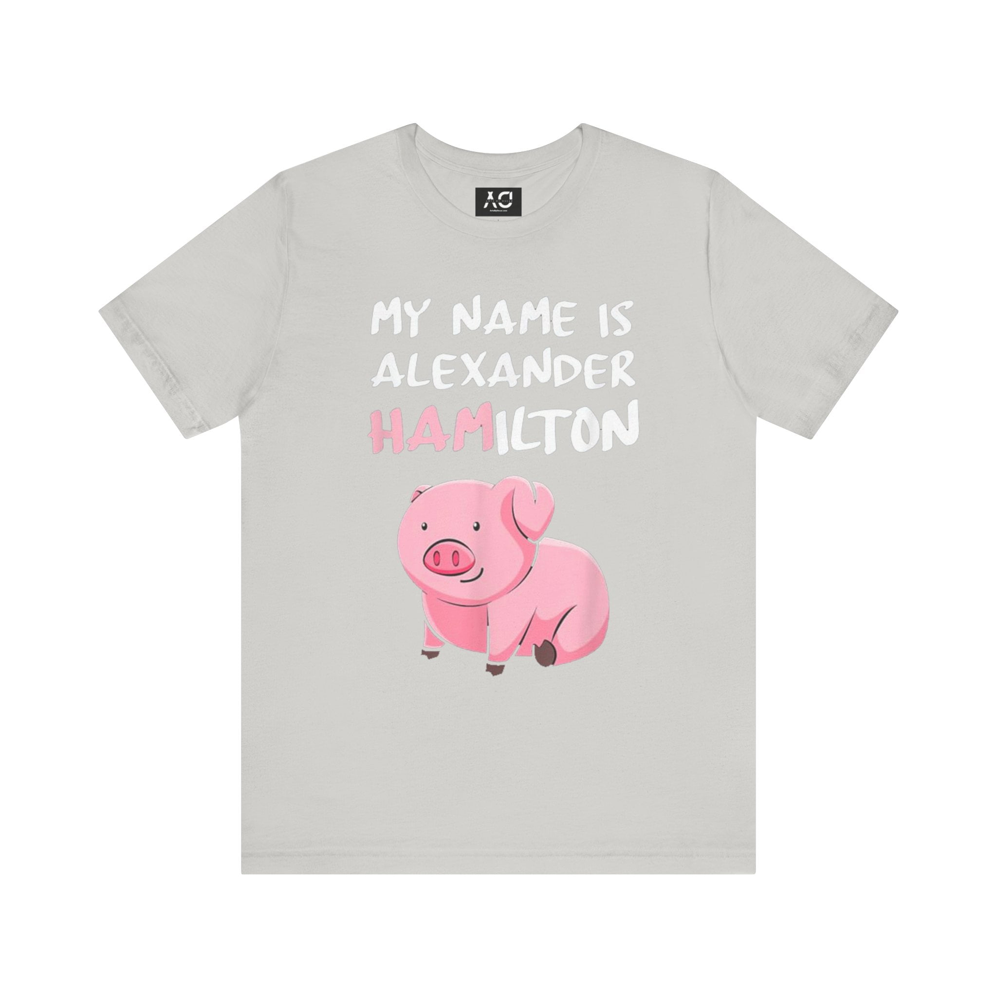 My Name Is Alexander Hamilton - Pig T-Shirt My Name Is Alexander Hamilton - Pig T-Shirt