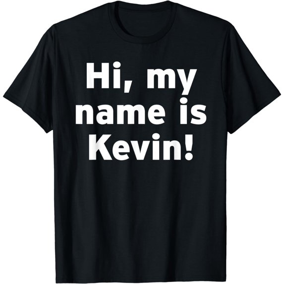 My Name is Kevin Funny Gifts Boys Men Adult Bros Bro Brother T-Shirt