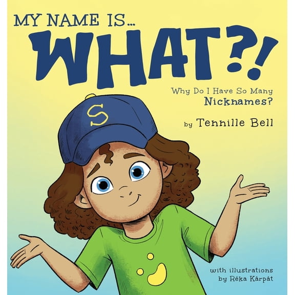 My Name is What?!: Why Do I Have So Many Nicknames?, (Hardcover)