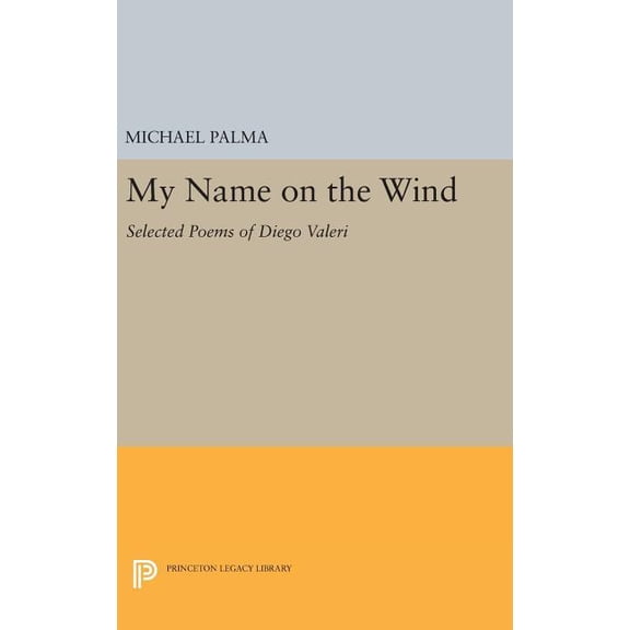 My Name on the Wind: Selected Poems of Diego Valeri, (Hardcover)