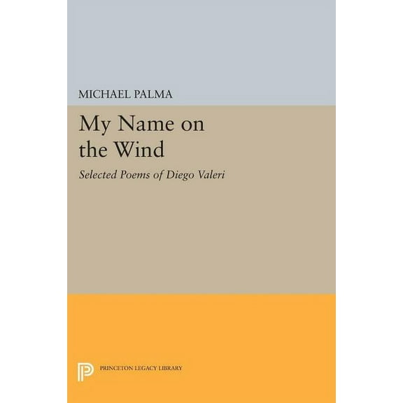 My Name on the Wind: Selected Poems of Diego Valeri, (Paperback)