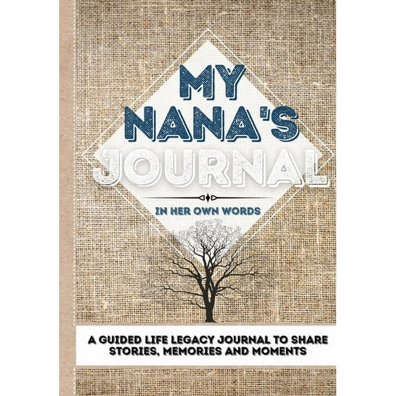 My Nana's Journal: A Guided Life Legacy Journal To Share Stories, Memories and Moments 7 x 10, (Paperback)