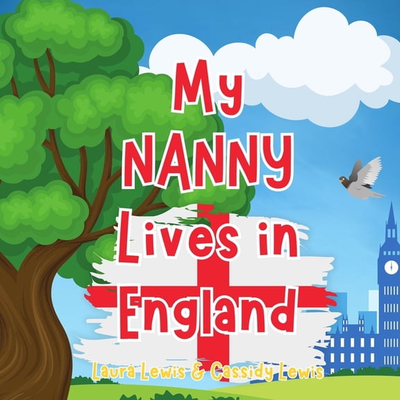 My Nanny Lives In England: A Children's Book For Families Who Live Far Apart, Perfect For Long-Distance Family Bonding, (Paperback)
