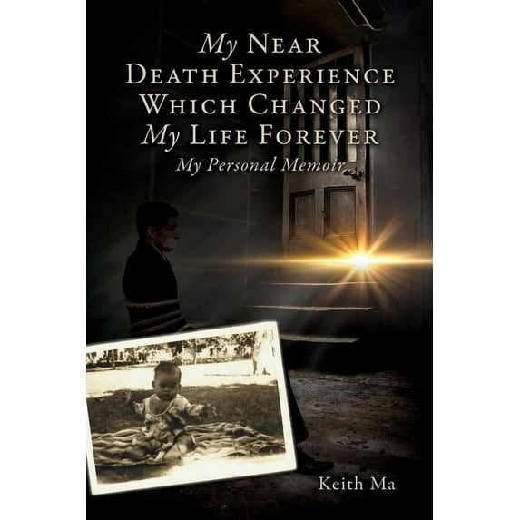 My Near Death Experience Which Changed My Life Forever: My Personal Memoir, (Paperback)