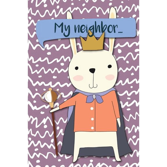 My Neighbor... : Adventures of a Rabbit King a What Happens Next Comic Activity Book for Artists