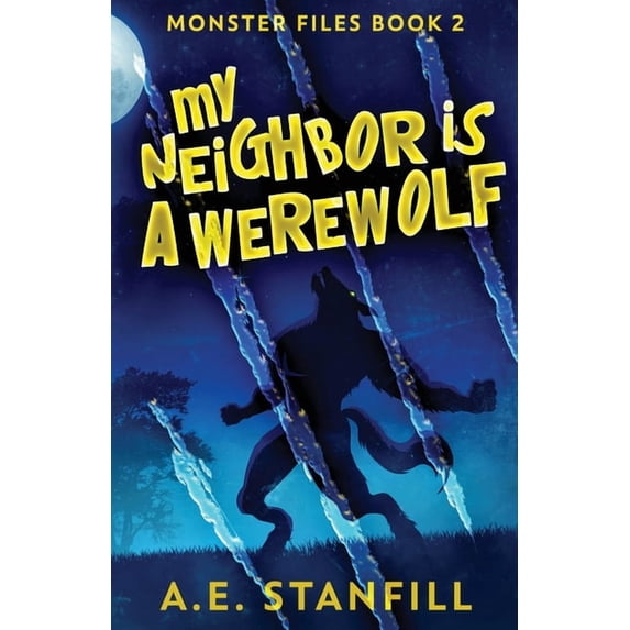 The Monster Files My Neighbor Is A Werewolf, Book 2, (Paperback)