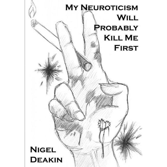 My Neuroticism Will Probably Kill Me First, (Paperback)