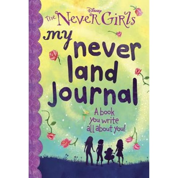 Pre-Owned My Never Land Journal (Disney: The Never Girls) (Hardcover) 0553496859 9780553496857