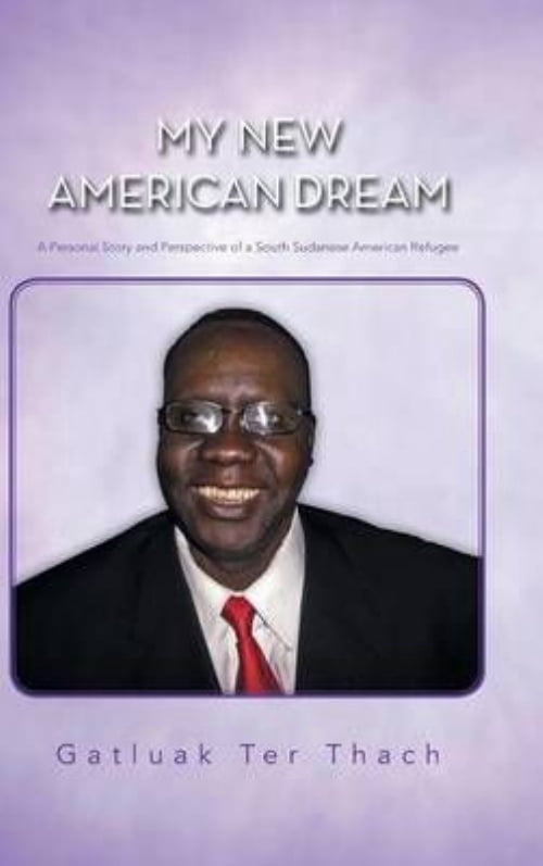 My New American Dream: A Personal Story and Perspective of a South Sudanese American Refugee
