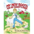thumbnail image 1 of My New Boots for My Daddys Farm  Paperback  154561217X 9781545612170 David Haave, 1 of 1