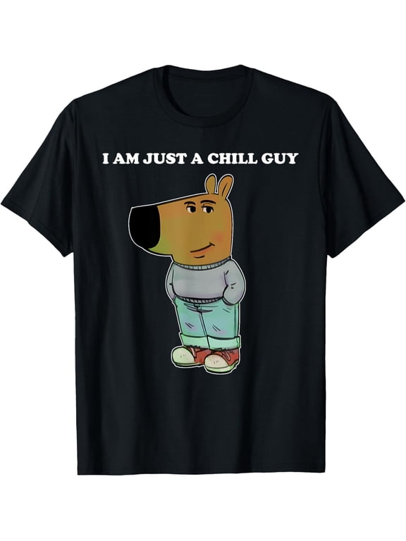 My New Character I Am Just A Chill Guy Meme Funny Chill Guy T-Shirt