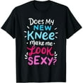 thumbnail image 1 of My New Knee Gift Funny Knee Replacement Surgery Joke T-Shirt, 1 of 3