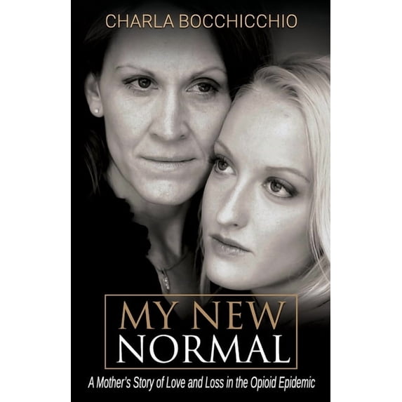 My New Normal: A Mother's Story of Love and Loss in the Opioid Epidemic, (Paperback)