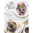 thumbnail image 1 of My New Roots : Inspired Plant-Based Recipes for Every Season: A Cookbook (Hardcover), 1 of 1