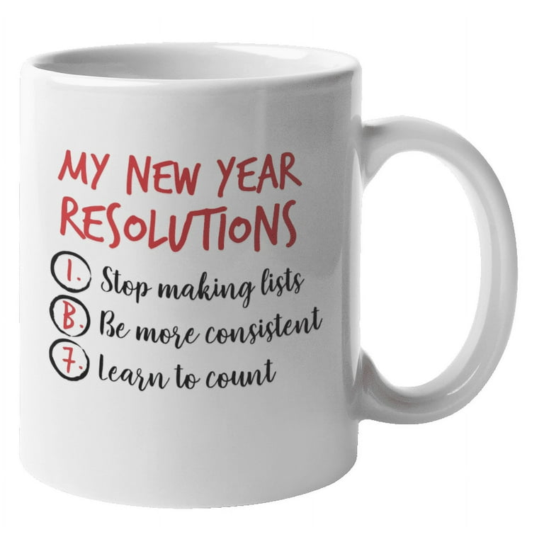 https://i5.walmartimages.com/seo/My-New-Year-s-Resolution-Stop-Making-Lists-Funny-Goals-Coffee-Tea-Gift-Mug-For-Mom-Dad-Big-Sister-Or-Brother-Co-Worker-Boss-Lady-Professional-Men-And_ae601972-d36d-4cb6-b8ae-478e5ac15caa.6be1d65ebe6cb1a227bfadeb2d992ca1.jpeg?odnHeight=768&odnWidth=768&odnBg=FFFFFF