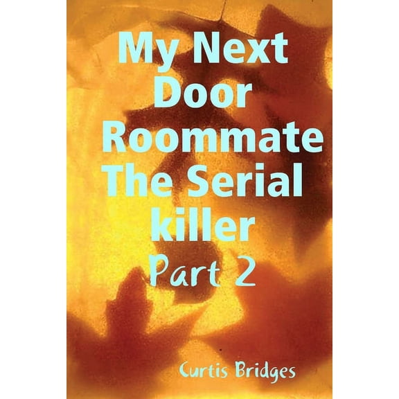 My Next Door Roommate The Serial killer (Paperback)