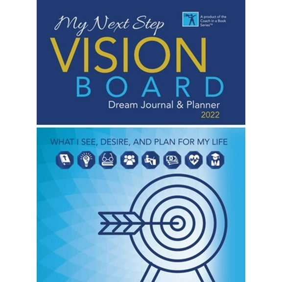 Pre-Owned My Next Step Vision Board Dream Journal & Planner 2022: What I See, Desire, And Plan For My Life (Hardcover) 1736792768 9781736792766
