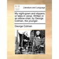 thumbnail image 1 of My Night-Gown and Slippers; Or Tales in Verse. Written in an Elbow-Chair, by George Colman, the Younger. (Paperback), 1 of 1
