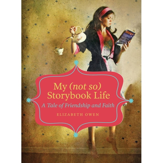 Pre-Owned My (Not So) Storybook Life: A Tale of Friendship and Faith (Hardcover) 076277357X 9780762773572