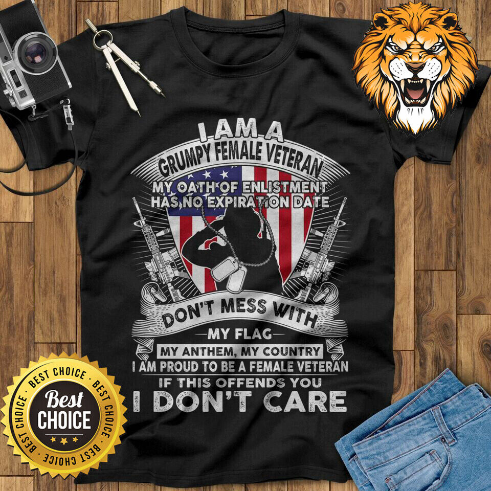 My Oath Of Enlistment Has No Expiration Date Grumpy Female Veteran